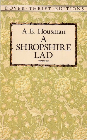 A Shropshire Lad by A.E. Housman A Shropshire Lad by A.E. Housman