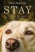 Stay Lessons My Dogs Taught Me about Life, Loss, and Grace by Dave Burchett