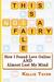 This is Not a Fairy Tale How I Found Love Online and Almost Lost My Mind by Kellie Bellamy Tayer
