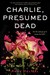 Charlie, Presumed Dead by Anne Heltzel
