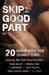 Skip to the Good Part 20 authors reveal their steamiest scenes (Volume 1) by Raine Miller