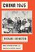 China 1945 Mao's Revolution and America's Fateful Choice by Richard Bernstein