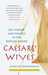 Caesars' Wives Sex, Power, and Politics in the Roman Empire by Annelise Freisenbruch