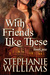 With Friends Like These by Stephanie Williams