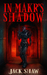 In Makr's Shadow by Jack Shaw