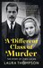 A Different Class of Murder The Story of Lord Lucan by Laura Thompson