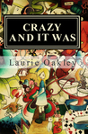 Crazy And It Was: Surviving the Corporate Pharmaceutical Corruption of Western Medicine