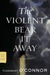 The Violent Bear It Away by Flannery O'Connor