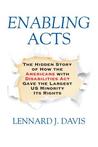 Enabling Acts: The Hidden Story of How the Americans with Disabilities Act Gave the Largest US Minority Its Rights