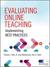 Evaluating Online Teaching: Implementing Best Practices