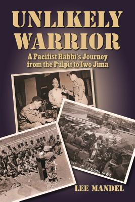 unlikely-warrior-a-pacifist-rabbi-s-journey-from-the-pulpit-to-iwo-jima