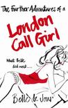 The Further Adventures of a London Call Girl (Belle de Jour, #2)