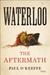 Waterloo The Aftermath by Paul O'Keeffe