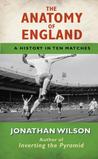 The Anatomy of England: A History in Ten Matches cover