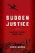 Sudden Justice America's Secret Drone Wars by Chris Woods
