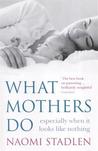 What Mothers Do: especially when it looks like nothing