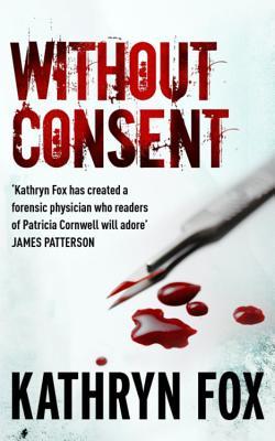 Without Consent (Dr. Anya Crichton #2) - Kathryn Fox