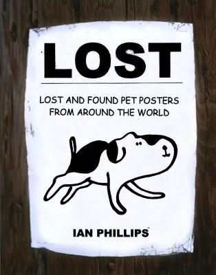 lost lost and found pet posters from around the world by ian phillips lost and found poster
