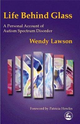 life-behind-glass-a-personal-account-of-autism-spectrum-disorder