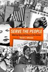 Serve the People: Making Asian America in the Long Sixties