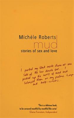 mud-stories-of-sex-and-love-michele-roberts