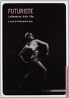 Futuriste: Letteratura. Arte. Vita