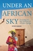Under An African Sky A journey to the climate frontline by Peter Hudson