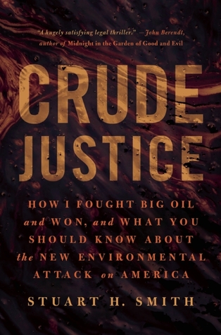 crude-justice-how-i-fought-big-oil-and-won-and-what-you-should-know-about-the-new-environmental-attack-on-america