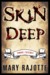 Skin Deep by Mary Rajotte