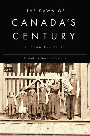 the-dawn-of-canada-s-century-hidden-histories