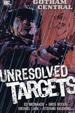 gotham central vol 3 unresolved targets by ed brubaker gotham central vol 3 unresolved targets by ed brubaker