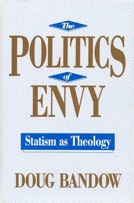 the-politics-of-envy-statism-as-theology