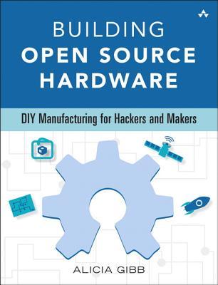 Building Open Source Hardware: DIY Manufacturing for Hackers and Makers Descargar libros en línea gratis en línea