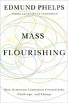 Mass Flourishing: How Grassroots Innovation Created Jobs, Challenge, and Change