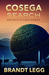 Cosega Search (Cosega Sequence, #1) by Brandt Legg