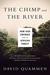 The Chimp and the River How AIDS Emerged from an African Forest by David Quammen