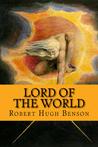 Lord of the World by Robert Hugh Benson