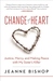 Change of Heart Justice, Mercy, and Making Peace with My Sister S Killer by Jeanne Bishop