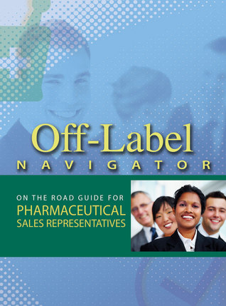 off-label-navigator-on-the-road-guide-for-pharmaceutical-sales-representatives