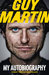 Guy Martin My Autobiography by Guy Martin