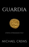Guardia: A Novel of Renaissance Italy
