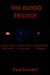 The Blood Trilogy by Paul Zunckel