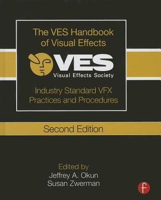 The Ves Handbook of Visual Effects: Industry Standard Vfx Practices and Procedures