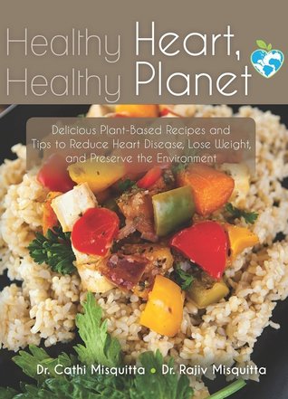 healthy-heart-healthy-planet-delicious-plant-based-recipes-and-tips-toreduce-heart-disease-lose-weight-and-preserve-the-environment