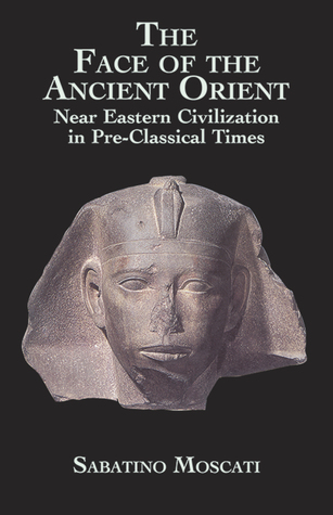 the-face-of-the-ancient-orient-near-eastern-civilization-in-pre-classical-times