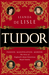 Tudor Passion. Manipulation. Murder. The Story of England's Most Notorious Royal Family by Leanda de Lisle