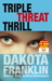Triple Threat Thrill by Dakota Franklin Triple Threat Thrill by Dakota Franklin