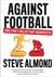 Against Football One Fan's Reluctant Manifesto by Steve Almond