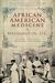 African American Medicine in Washington, D.C. Healing the Capital During the Civil War Era by Heather Butts