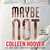 Maybe Not (Maybe, #1.5) by Colleen Hoover